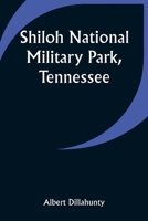 Shiloh National Military Park, Tennessee 9357944303 Book Cover