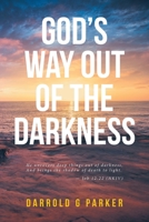 God's Way Out of The Darkness: Bible Prophesy 1649526377 Book Cover