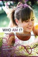 Who Am I - Practical Truths in a Deceiving World 1632691221 Book Cover