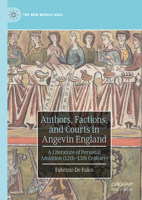 Authors, Factions, and Courts in Angevin England: A Literature of Personal Ambition (12th-13th Century) 3031433513 Book Cover
