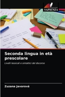 Seconda lingua in età prescolare: Livelli lessicali e sintattici del discorso 6203615129 Book Cover