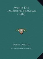 Avenir Des Canadiens-Fran�ais (Classic Reprint) 1169396453 Book Cover