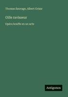 Gille ravisseur: Opéra bouffe en un acte (French Edition) 3388729603 Book Cover