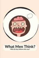 What do men think?: Why do they behave like this? B0CH2HFY7P Book Cover