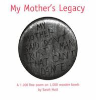 My Mother's Legacy: A 1,000 Line Poem on 1,000 Wooden Bowls 0974341703 Book Cover