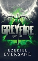 Greyfire (Part One) : Book Three of the Neverborne Series 173427378X Book Cover