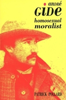 Andre Gide: The Homosexual Moralist 0300049986 Book Cover