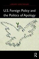 U.S. Foreign Policy and the Politics of Apology 1138206385 Book Cover