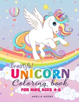 Beautiful Unicorn Coloring Book for Kids Ages 4-8 B08R4PHKC8 Book Cover