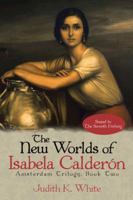 The New Worlds of Isabela Calderon: Sequel to the Seventh Etching 1491732326 Book Cover