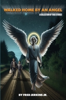 Walked Home By An Angel: A Collection Of True Stories 0998960217 Book Cover