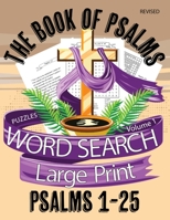 The Book Of Psalms Large Print Word Search Puzzles Volume 1 Psalms 1-25: Christian KJV Bible Find A Word Puzzles for Adults and Seniors 1690825642 Book Cover