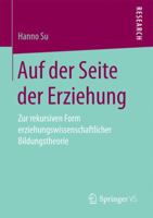 Auf Der Seite Der Erziehung: Zur Rekursiven Form Erziehungswissenschaftlicher Bildungstheorie 3658163291 Book Cover