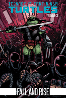 Teenage Mutant Ninja Turtles Volume 3: Fall and Rise 1684052521 Book Cover