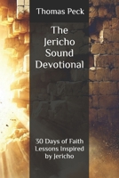 The Jericho Sound: A Devotional Journey to Victory: 30 Days of Faith Lessons Inspired by Jericho B0DQQ5BWV8 Book Cover