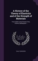 A History of the Theory of Elasticity and of the Strength of Materials: From Galilei to the Present Time, Volume 2, part 1 1107280079 Book Cover