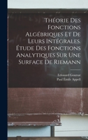 Th�orie des fonctions alg�briques et de leurs int�grales. �tude des fonctions analytiques sur une surface de Riemann 1017474087 Book Cover