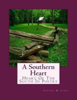 A Southern Heart: Heart Of The South In Poetry 1469968614 Book Cover