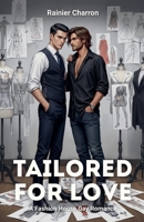 Tailored for Love: A Fashion House Gay Romance B0FK7RLH4K Book Cover