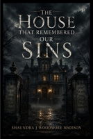 The House That Remembered Our Sins B0HFRKHTK6 Book Cover