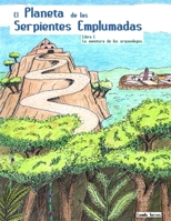 El Planeta de las Serpientes Emplumadas: Libro 1. La Aventura de los Arqueólogos. B0C63YSMWN Book Cover