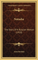 Natasha: The Story Of A Russian Woman 0548627053 Book Cover