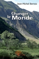 Changer le Monde: Histoire de l'homme qui voulait (presque) tout changer en un siècle (French Edition) 281210533X Book Cover
