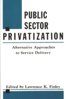 Public Sector Privatization: Alternative Approaches to Service Delivery 0899303307 Book Cover