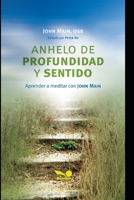 Anhelo de profundidad y sentido: Aprender a meditar con John Main B08D55MYCV Book Cover