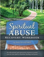 Spiritual Abuse Recovery Workbook: An educational and interactive resource to assist you on your path to freedom, healing, and peace. 1737522705 Book Cover