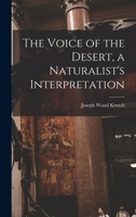 The Voice of the Desert, a Naturalist's Interpretation. 0688077153 Book Cover