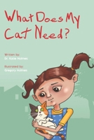What Does My Cat Need? (What Does My Pet Need?) B0F8BK2Q9V Book Cover