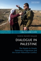 Dialogue in Palestine: The People-to-People Diplomacy Programme and the Israeli-Palestinian Conflict 0755645030 Book Cover
