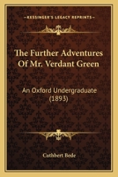 The Further Adventures Of Mr. Verdant Green: An Oxford Undergraduate 1104389975 Book Cover