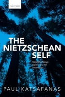 The Nietzschean Self: Moral Psychology, Agency, and the Unconscious 0198837100 Book Cover