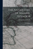 The Antiquities of Manabi, Ecuador: Final Report 1017854882 Book Cover