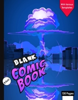 Blank Comic Book for Kids with Various Templates: Draw Your Own Creative Comics - Express Your Kids or Teens Talent and Creativity with This Lots of Pages Comic Sketch Notebook (8.5x11, 130 Pages) 1703450000 Book Cover