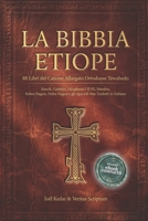 LA BIBBIA ETIOPE: 88 Libri del Canone Allargato Ortodosso Tewahedo, Enoch, Giubilei, Meqabyan I-II-III, Sinodos, Kebra Nagast, Fetha Negest e gli ... in Italiano. +INCLUSO eBook (Italian Edition) B0H9M5TY56 Book Cover