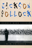 Jackson Pollock: Energy Made Visible 0306806649 Book Cover