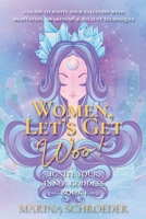 Women, Let's Get Woo!: A Guide To Ignite Your Intuition with Meditation, Awareness, and Ancient Techniques 1952655145 Book Cover