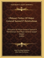 Obituary Notice Of Major-General Samuel P. Heintzelman: Obituaries Of Major-General Samuel P. Heintzelman And Major-General Joseph Hooker 1166915425 Book Cover