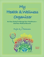 My Health & Wellness Organizer: An Easy Guide to Manage Your Healthcare - And Your Medical Records 1928663141 Book Cover