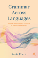 Grammar Across Languages: A Guide for Secondary Teachers of Multilingual Learners 3032296455 Book Cover
