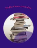 Healthy Choices Curriculum 1535529253 Book Cover