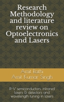 Research Methodology and literature review on Optoelectronics and Lasers: III-V semiconductors, infrared lasers & detectors and wavelength tuning in lasers 1654855766 Book Cover