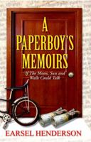 A Paperboy's Memoirs: If the Moon, Sun, and Walls Could Talk 0982429223 Book Cover