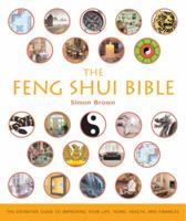 The Feng Shui Bible: The Definitive Guide to Improving Your Life, Home, Health and Finances 1402729839 Book Cover