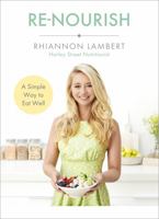 Re-Nourish: A Simple Way to Eat Well 1473661765 Book Cover