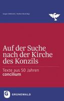 Auf Der Suche Nach Der Kirche Des Konzils: Texte Aus 50 Jahren Concilium 3786730407 Book Cover