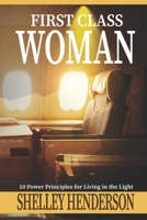 First Class Woman: 10 Power Principles for Living in the Light B0C1J2MMYB Book Cover